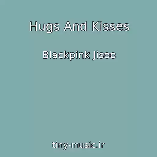 کاور آهنگ Hugs And Kisses از Blackpink Jisoo