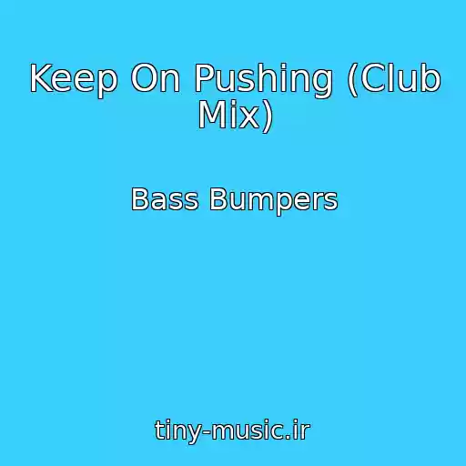 کاور آهنگ Keep On Pushing (Club Mix) از Bass Bumpers