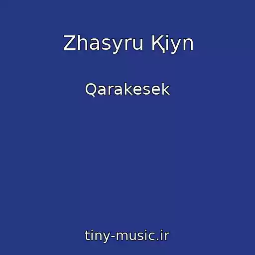 کاور آهنگ Zhasyru Қiyn از Qarakesek