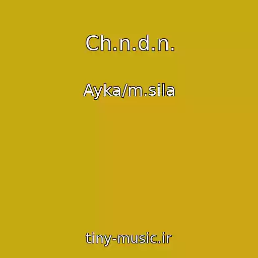 کاور آهنگ Ch.n.d.n. از Ayka/m.sila