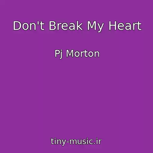 کاور آهنگ Don't Break My Heart از Pj Morton