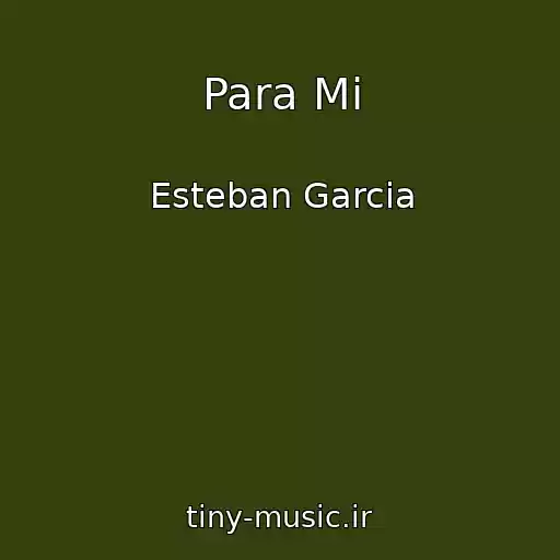 کاور آهنگ Para Mi از Esteban Garcia