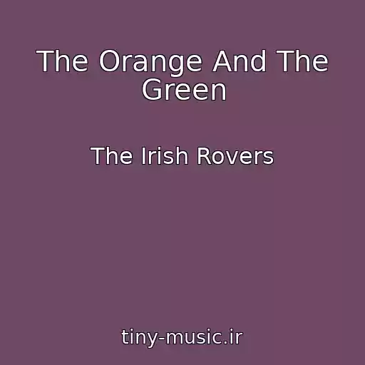 کاور آهنگ The Orange And The Green از The Irish Rovers