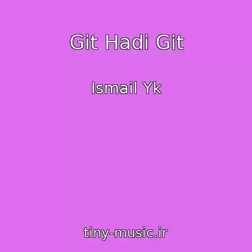 کاور آهنگ Git Hadi Git از Ismail Yk