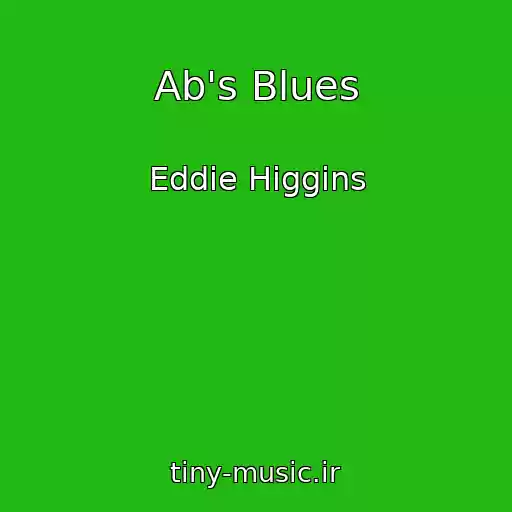 کاور آهنگ Ab's Blues از Eddie Higgins