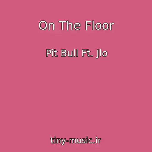 کاور آهنگ On The Floor از Pit Bull Ft. Jlo