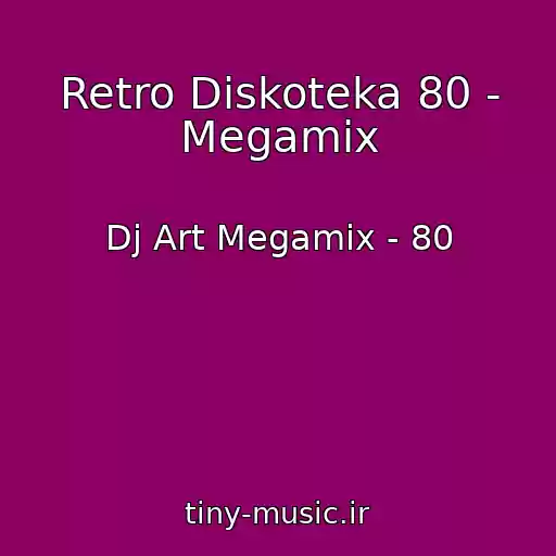 کاور آهنگ Retro Diskoteka 80 - Megamix از Dj Art Megamix - 80