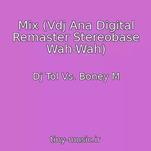 کاور آهنگ Mix (Vdj Ana Digital Remaster Stereobase Wah-Wah) از Dj Tol Vs. Boney M
