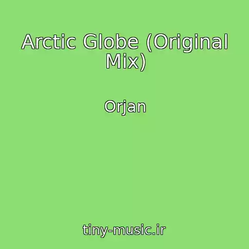 کاور آهنگ Arctic Globe (Original Mix) از Orjan