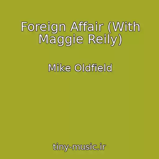 کاور آهنگ Foreign Affair (With Maggie Reily) از Mike Oldfield