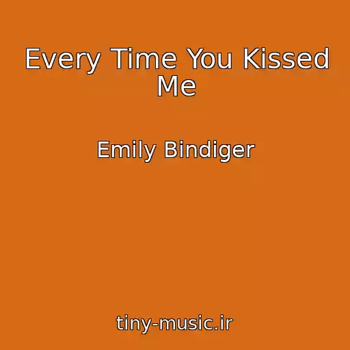 کاور آهنگ Every Time You Kissed Me از Emily Bindiger