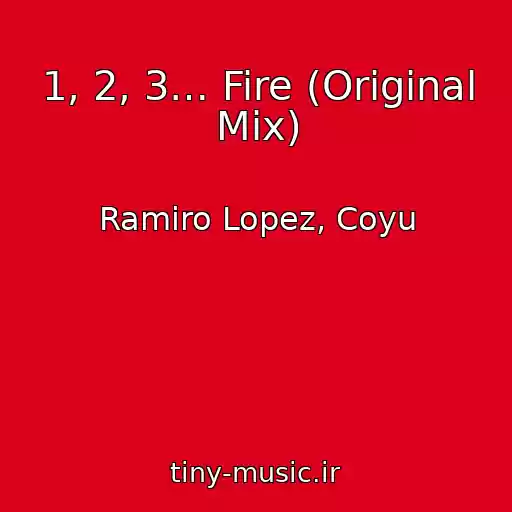 کاور آهنگ 1, 2, 3… Fire (Original Mix) از Ramiro Lopez, Coyu