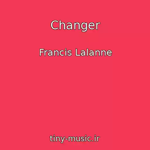 کاور آهنگ Changer از Francis Lalanne
