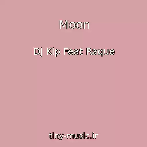 کاور آهنگ Moon از Dj Kip Feat Raque