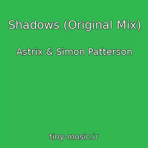 کاور آهنگ Shadows (Original Mix) از Astrix & Simon Patterson