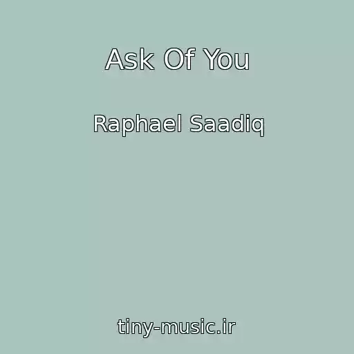 کاور آهنگ Ask Of You از Raphael Saadiq