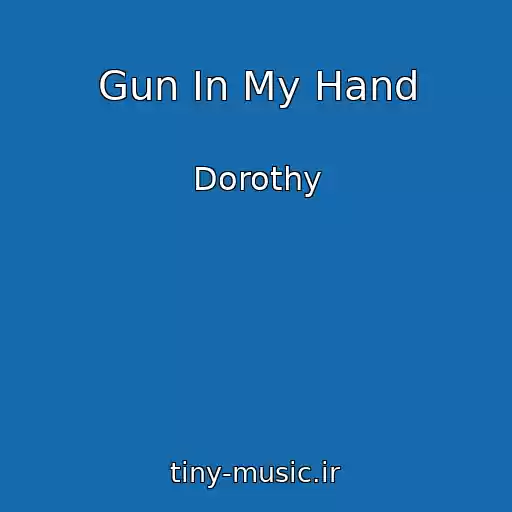کاور آهنگ Gun In My Hand از Dorothy