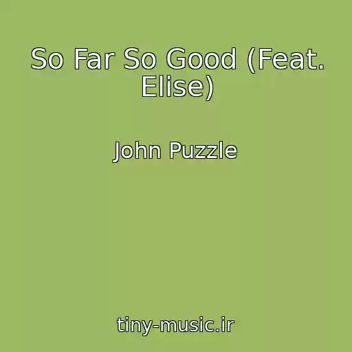 کاور آهنگ So Far So Good (Feat. Elise) از John Puzzle