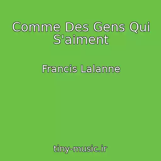 کاور آهنگ Comme Des Gens Qui S'aiment از Francis Lalanne