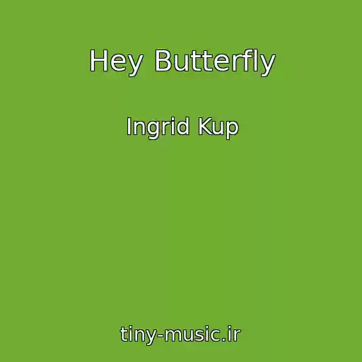 کاور آهنگ Hey Butterfly از Ingrid Kup