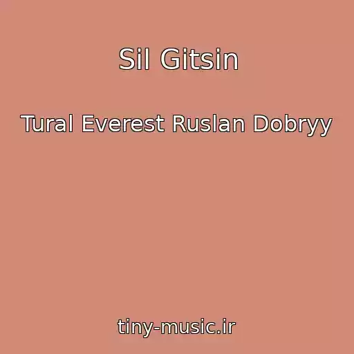 کاور آهنگ Sil Gitsin از Tural Everest Ruslan Dobryy