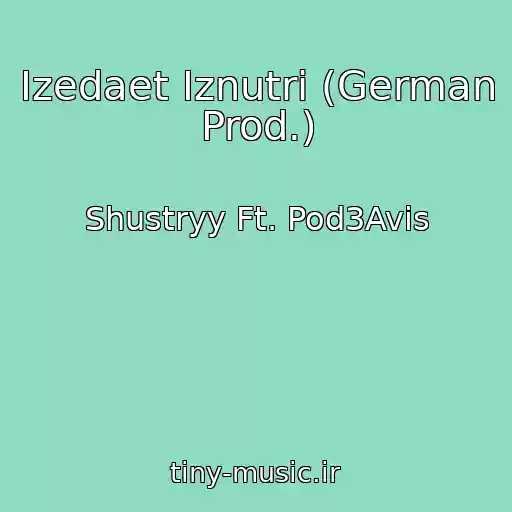 کاور آهنگ Izedaet Iznutri (German Prod.) از Shustryy Ft. Pod3Avis