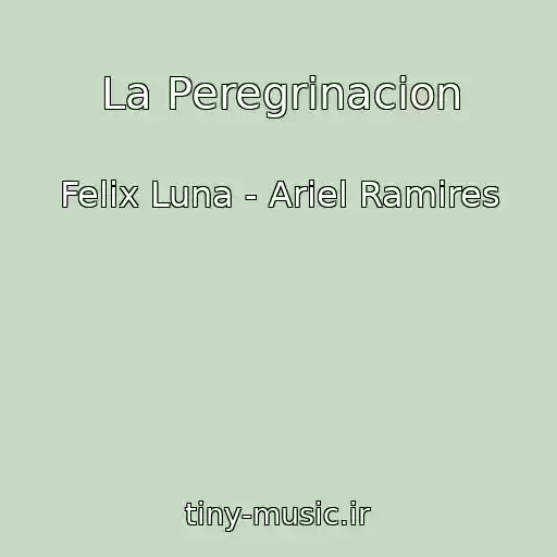 کاور آهنگ La Peregrinacion از Felix Luna - Ariel Ramires