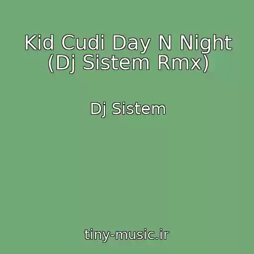 کاور آهنگ Kid Cudi Day N Night (Dj Sistem Rmx) از Dj Sistem