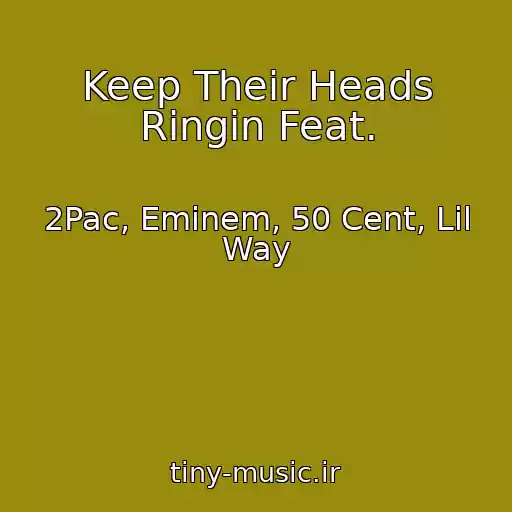 کاور آهنگ Keep Their Heads Ringin Feat. از 2Pac, Eminem, 50 Cent, Lil Way