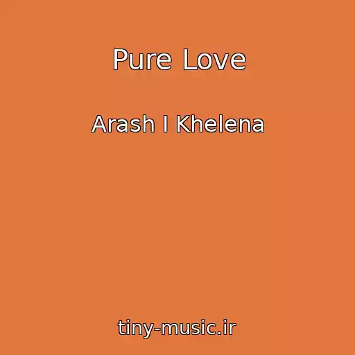 کاور آهنگ Pure Love از Arash I Khelena