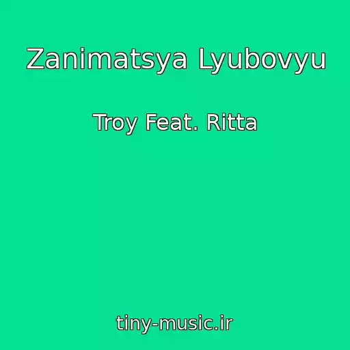 کاور آهنگ Zanimatsya Lyubovyu از Troy Feat. Ritta