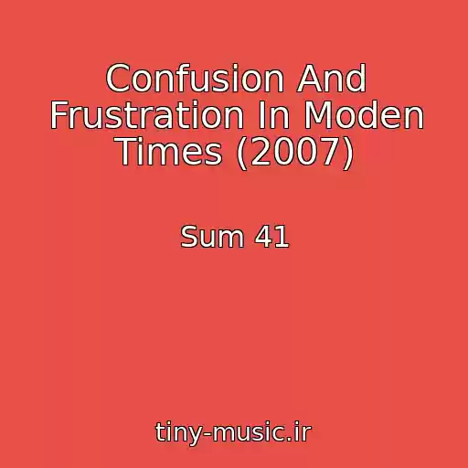 کاور آهنگ Confusion And Frustration In Moden Times (2007) از Sum 41
