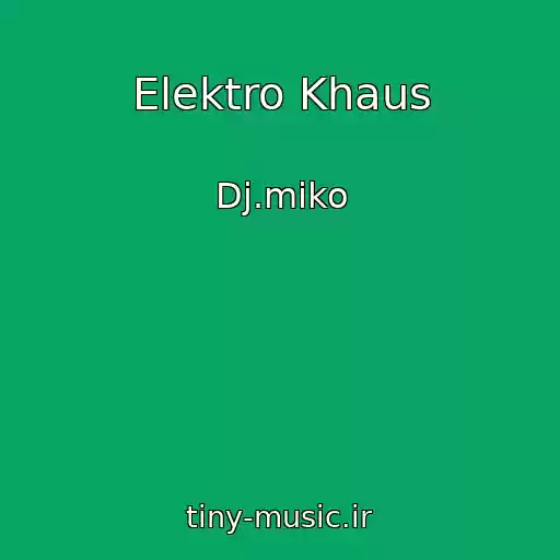 کاور آهنگ Elektro Khaus از Dj.miko