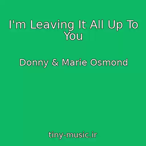 کاور آهنگ I'm Leaving It All Up To You از Donny & Marie Osmond
