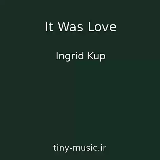 کاور آهنگ It Was Love از Ingrid Kup