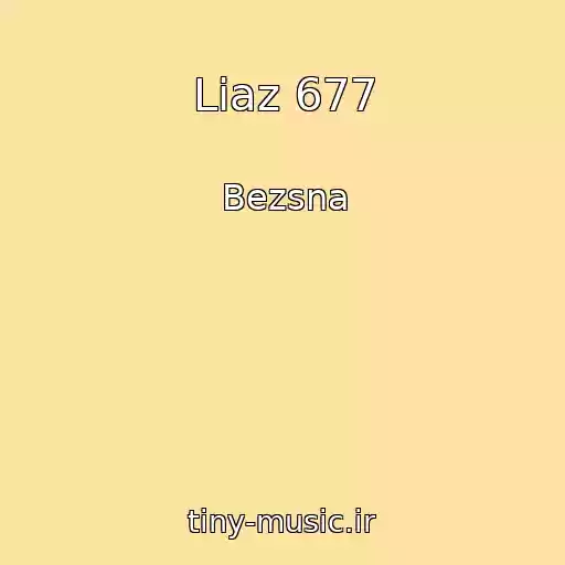 کاور آهنگ Liaz 677 از Bezsna