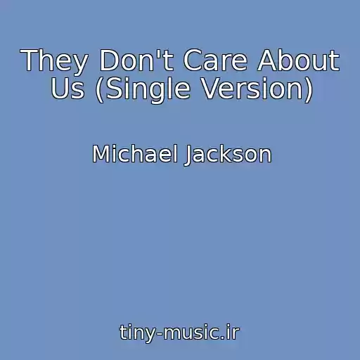 کاور آهنگ They Don't Care About Us (Single Version) از Michael Jackson
