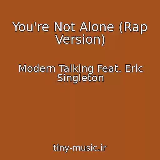 کاور آهنگ You're Not Alone (Rap Version) از Modern Talking Feat. Eric Singleton