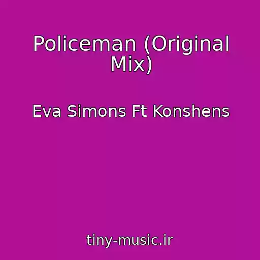 کاور آهنگ Policeman (Original Mix) از Eva Simons Ft Konshens