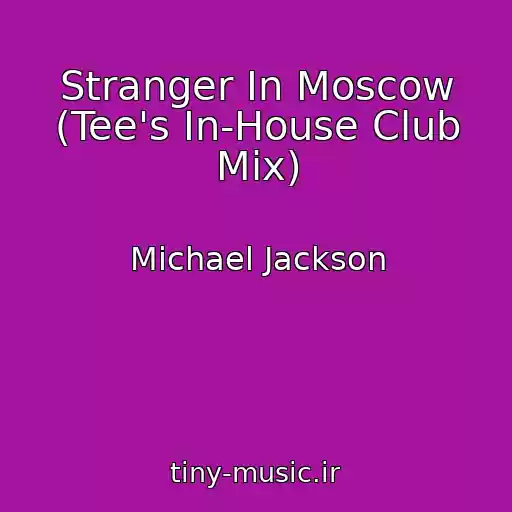 کاور آهنگ Stranger In Moscow (Tee's In-House Club Mix) از Michael Jackson