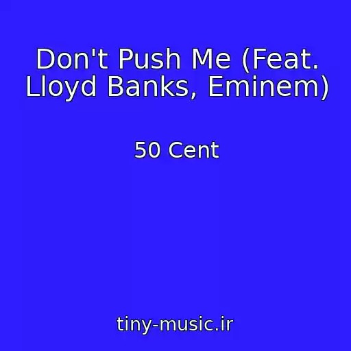 کاور آهنگ Don't Push Me (Feat. Lloyd Banks, Eminem) از 50 Cent
