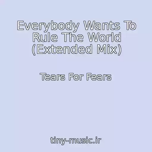 کاور آهنگ Everybody Wants To Rule The World (Extended Mix) از Tears For Fears