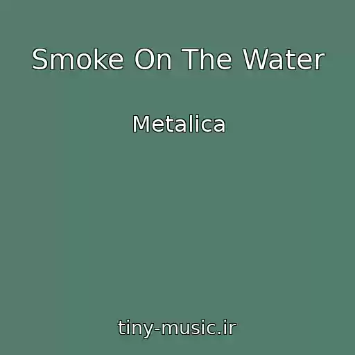 کاور آهنگ Smoke On The Water از Metalica