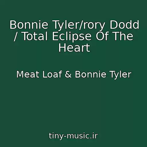 کاور آهنگ Bonnie Tyler/rory Dodd / Total Eclipse Of The Heart از Meat Loaf & Bonnie Tyler