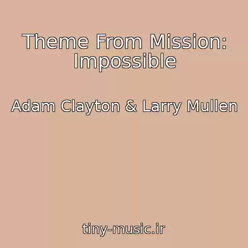 کاور آهنگ Theme From Mission: Impossible از Adam Clayton & Larry Mullen
