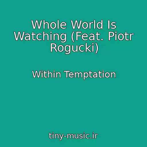 کاور آهنگ Whole World Is Watching (Feat. Piotr Rogucki) از Within Temptation