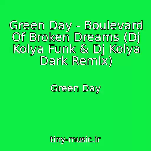 کاور آهنگ Green Day - Boulevard Of Broken Dreams (Dj Kolya Funk & Dj Kolya Dark Remix) از Green Day