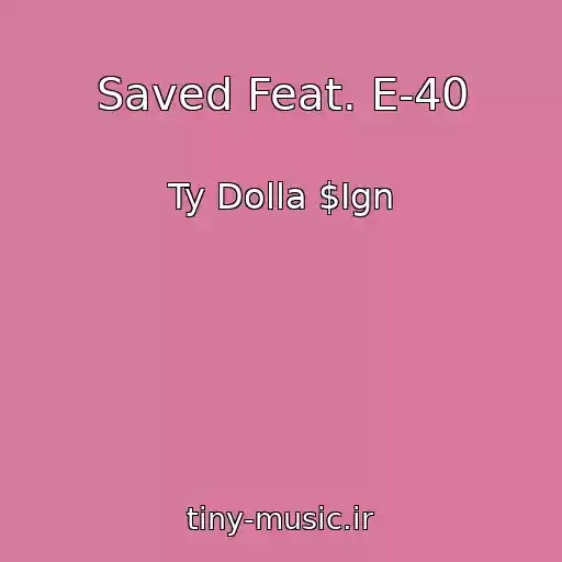 کاور آهنگ Saved Feat. E-40 از Ty Dolla $Ign