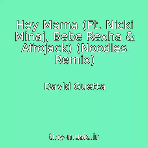 کاور آهنگ Hey Mama (Ft. Nicki Minaj, Bebe Rexha & Afrojack) (Noodles Remix) از David Guetta
