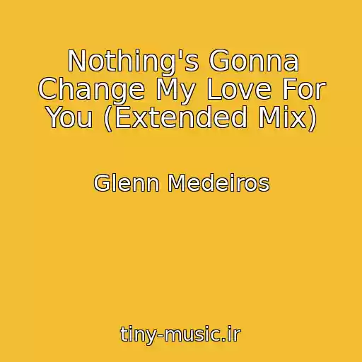 کاور آهنگ Nothing's Gonna Change My Love For You (Extended Mix) از Glenn Medeiros